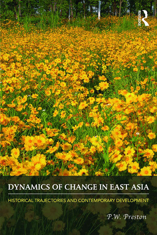 Book cover of Dynamics of Change in East Asia: Historical Trajectories and Contemporary Development