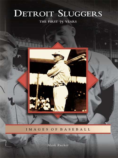 Book cover of Detroit Sluggers: The First 75 Years (Images of Baseball)