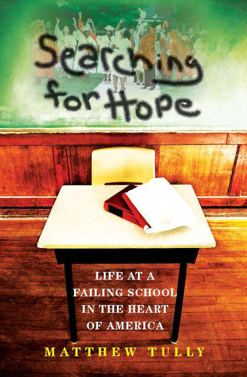 Book cover of Searching for Hope: Life at a Failing School in the Heart of America