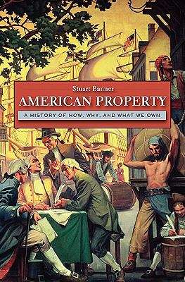 Book cover of American Property: A History of How, Why, and What We Own