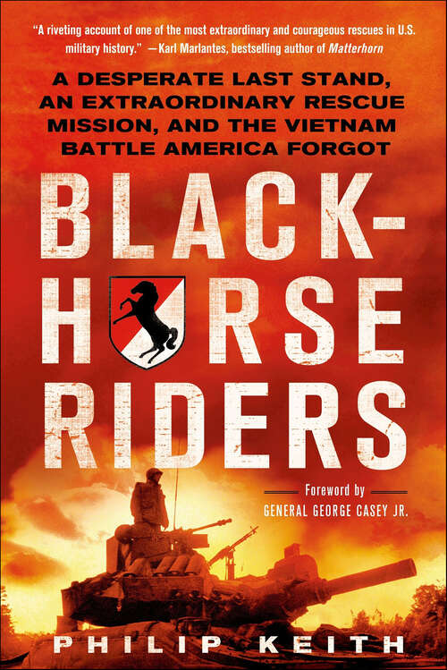 Book cover of Blackhorse Riders: A Desperate Last Stand, an Extraordinary Rescue Mission, and the Vietnam Battle America Forgot