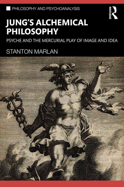 Book cover of Jung’s Alchemical Philosophy: Psyche and the Mercurial Play of Image and Idea (Philosophy and Psychoanalysis)