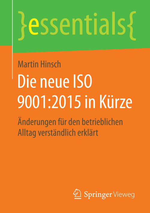 Book cover of Die neue ISO 9001: Änderungen für den betrieblichen Alltag verständlich erklärt (essentials)