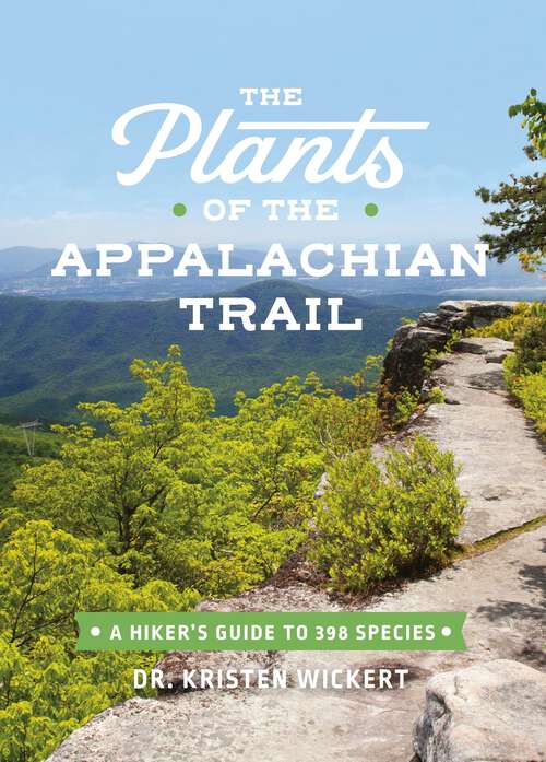 Book cover of The Plants of the Appalachian Trail: A Hiker's Guide to 398 Species