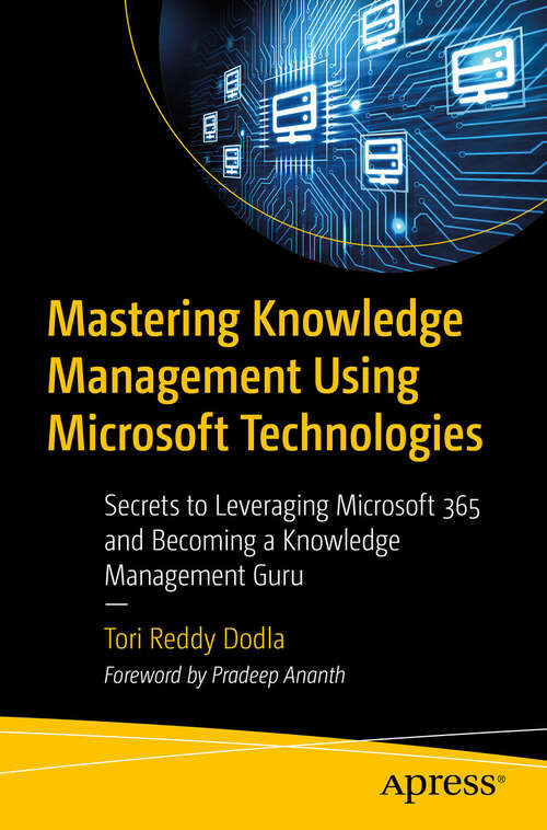 Book cover of Mastering Knowledge Management Using Microsoft Technologies: Secrets to Leveraging Microsoft 365 and Becoming a Knowledge Management Guru (First Edition)