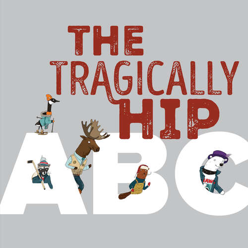Book cover of The Tragically Hip ABC