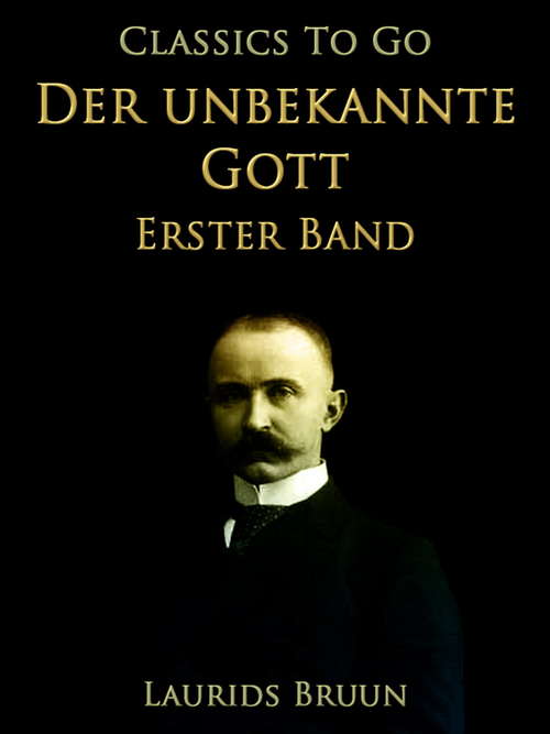 Book cover of Der unbekannte Gott Erster Band (Classics To Go)