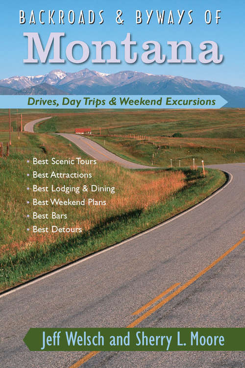 Book cover of Backroads & Byways of Montana: Drives, Day Trips & Weekend Excursions