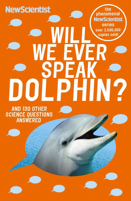 Book cover of Will We Ever Speak Dolphin?: And 130 other science questions answered