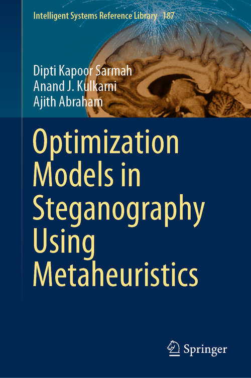 Book cover of Optimization Models in Steganography Using Metaheuristics (1st ed. 2020) (Intelligent Systems Reference Library #187)