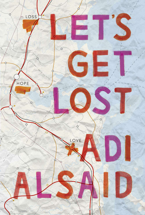 Book cover of Let's Get Lost: A coming-of-age novel (Harlequin Teen Ser.)