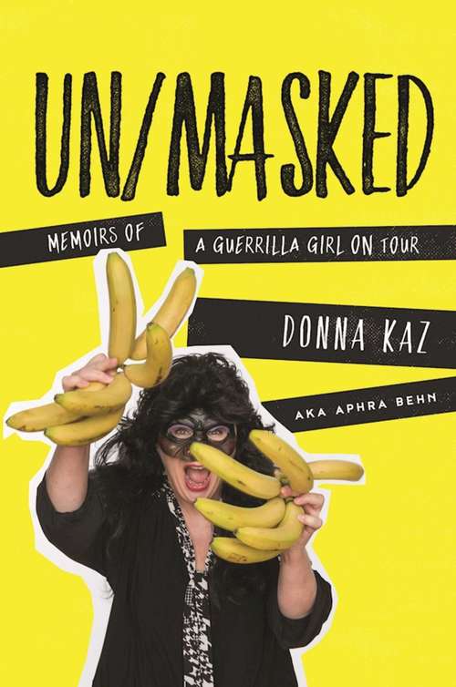 Book cover of UN/MASKED: Memoirs of a Guerrilla Girl on Tour