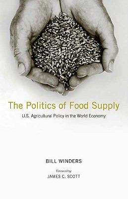 Book cover of The Politics of Food Supply: U.S. Agricultural Policy in the World Economy