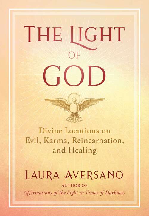 Book cover of The Light of God: Divine Locutions on Evil, Karma, Reincarnation, and Healing (2nd Edition, Revised Edition)