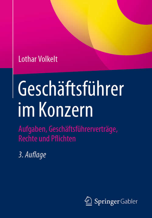 Book cover of Geschäftsführer im Konzern: Aufgaben, Geschäftsführerverträge, Rechte und Pflichten (3. Aufl. 2020)