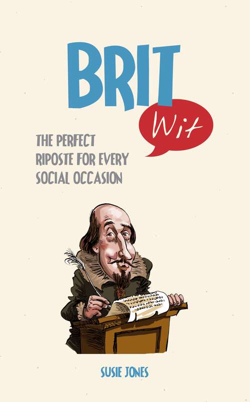 Book cover of Brit Wit: The Perfect Riposte for Every Social Occasion (Wit Ser.)