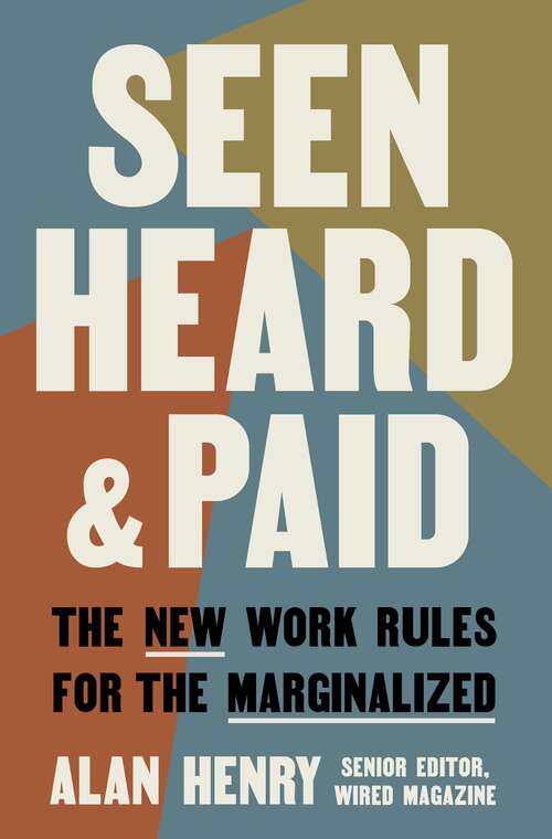 Book cover of Seen, Heard, and Paid: The New Work Rules for the Marginalized