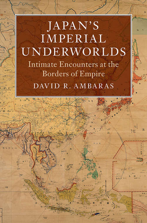 Book cover of Japan's Imperial Underworlds: Intimate Encounters at the Borders of Empire (Asian Connections)