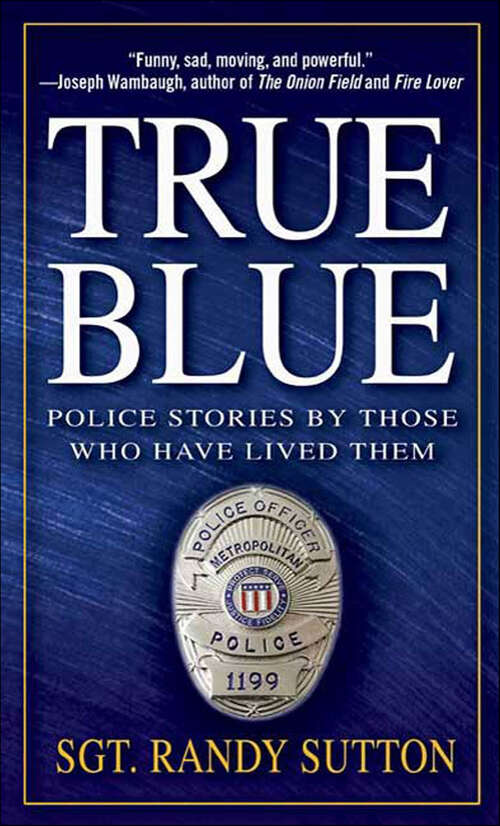 Book cover of True Blue: Police Stories by Those Who Have Lived Them