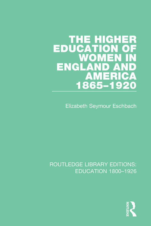 Book cover of The Higher Education of Women in England and America, 1865-1920 (Routledge Library Editions: Education 1800-1926 #5)