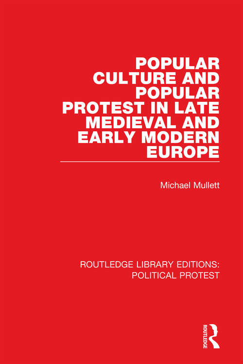 Book cover of Popular Culture and Popular Protest in Late Medieval and Early Modern Europe (Routledge Library Editions: Political Protest #16)