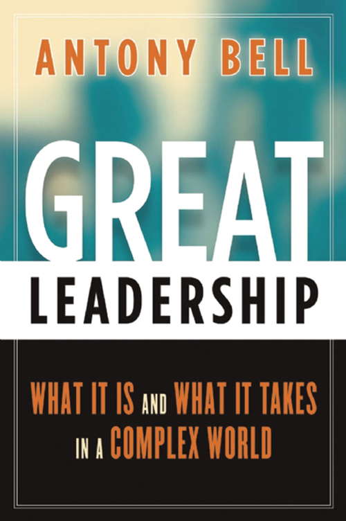 Book cover of Great Leadership: What It Is and What It Takes in a Complex World