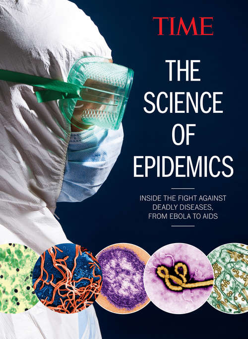 Book cover of TIME The Science of Epidemics: Inside the Fight Against Deadly Diseases, from Ebola to Aids