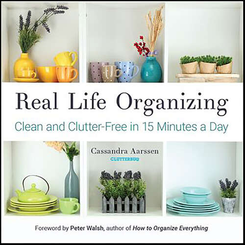 Book cover of Real Life Organizing: Clean and Clutter-Free in 15 Minutes a Day (Clutterbug)