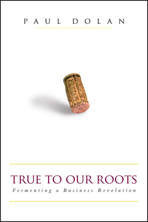 Book cover of True to Our Roots: Fermenting a Business Revolution (Bloomberg #7)