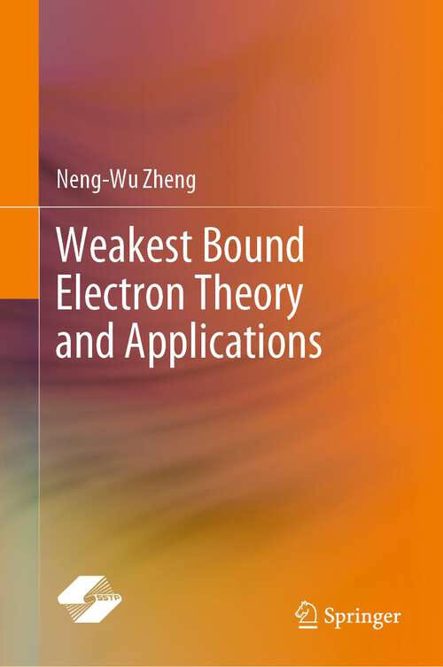 Book cover of Weakest Bound Electron Theory and Applications (1st ed. 2023)