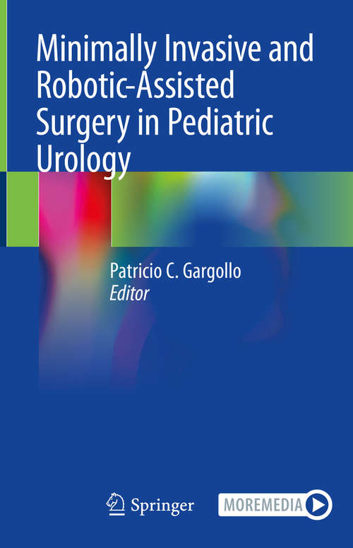 Book cover of Minimally Invasive and Robotic-Assisted Surgery in Pediatric Urology (1st ed. 2020)