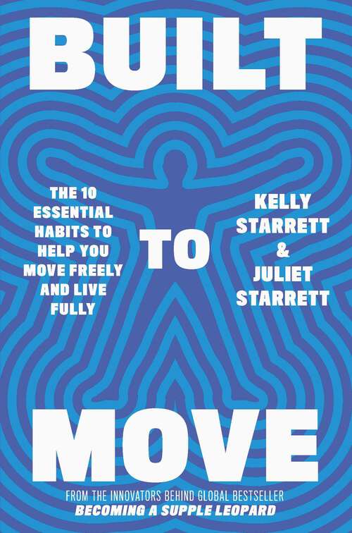 Book cover of Built to Move: The 10 essential habits that will help you live a longer, healthier life