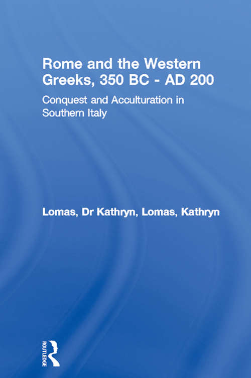 Book cover of Rome and the Western Greeks, 350 BC - AD 200: Conquest and Acculturation in Southern Italy