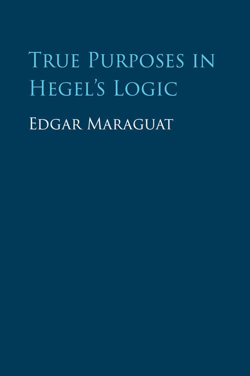 Book cover of True Purposes in Hegel's Logic