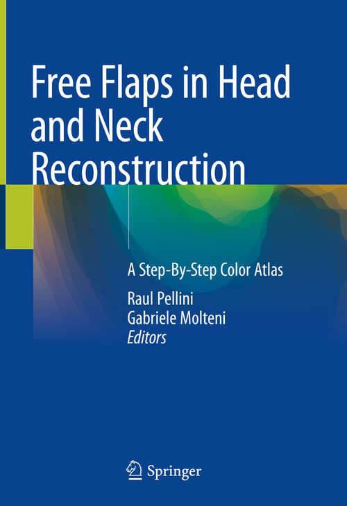 Book cover of Free Flaps in Head and Neck Reconstruction: A Step-By-Step Color Atlas (1st ed. 2020)