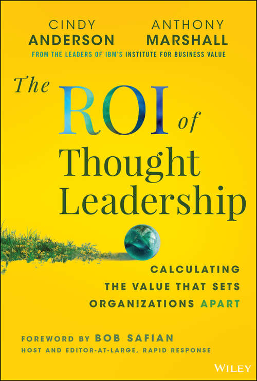 Book cover of The ROI of Thought Leadership: Calculating the Value that Sets Organizations Apart