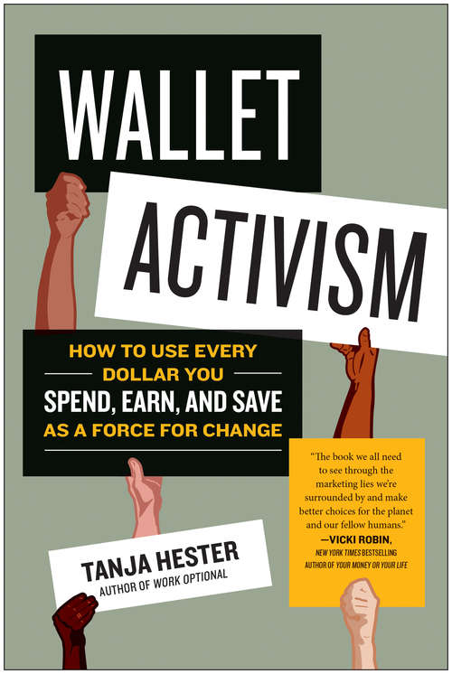 Book cover of Wallet Activism: How To Use Every Dollar You Spend, Earn, And Save As A Force For Change