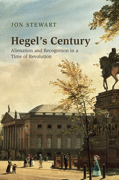 Book cover of Hegel's Century: Alienation and Recognition in a Time of Revolution