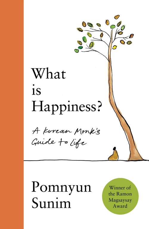 Book cover of What Is Happiness: A Monk's Guide to a Happy Life