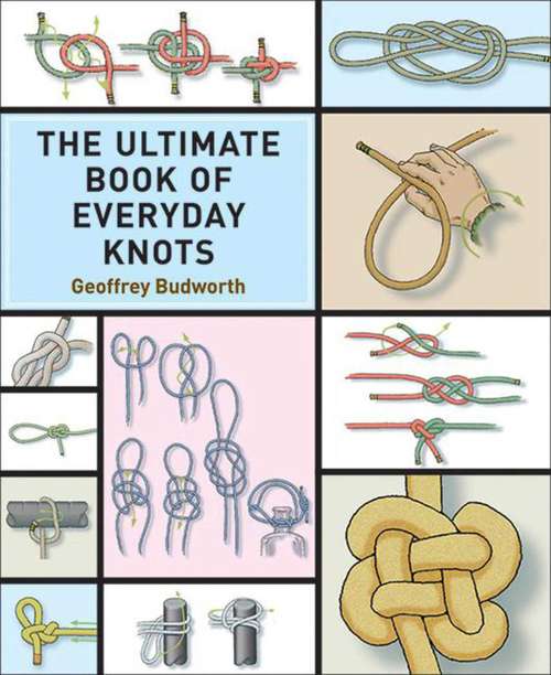 Book cover of The Ultimate Book of Everyday Knots: (over 15,000 Copies Sold)