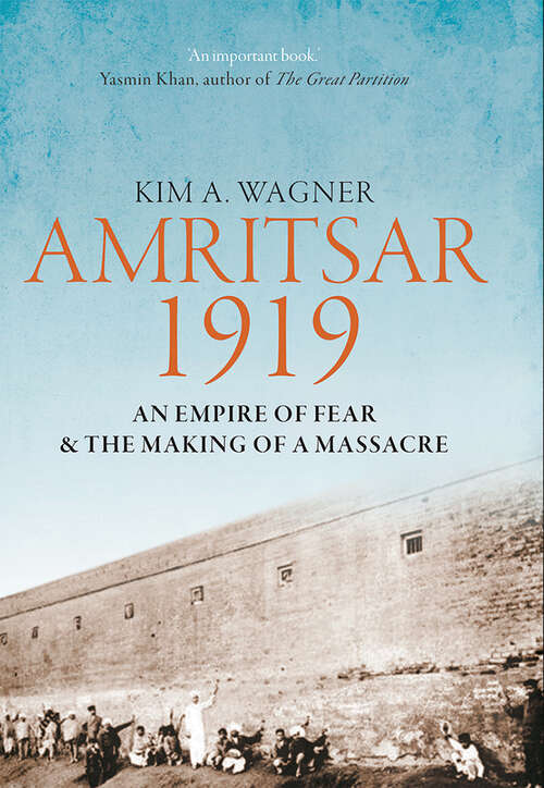 Book cover of Amritsar 1919: An Empire of Fear & the Making of a Massacre