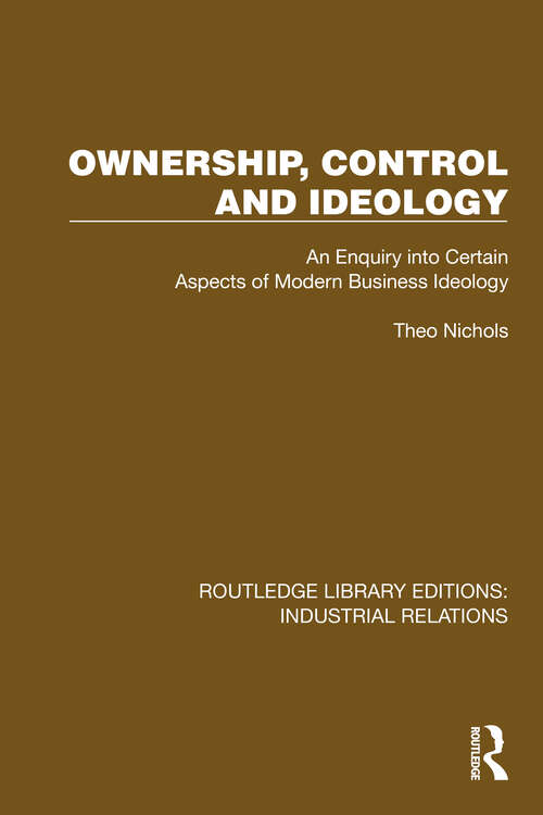 Book cover of Ownership, Control and Ideology: An Enquiry into Certain Aspects of Modern Business Ideology (Routledge Library Editions: Industrial Relations)