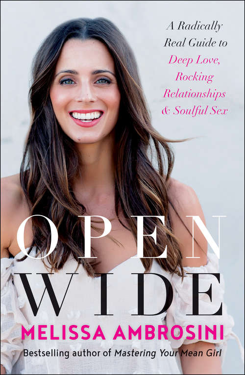 Book cover of Open Wide: A Radically Real Guide to Deep Love, Rocking Relationships, and Soulful Sex