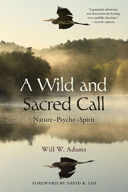Book cover of A Wild and Sacred Call: Nature–Psyche–Spirit (SUNY series in Transpersonal and Humanistic Psychology)