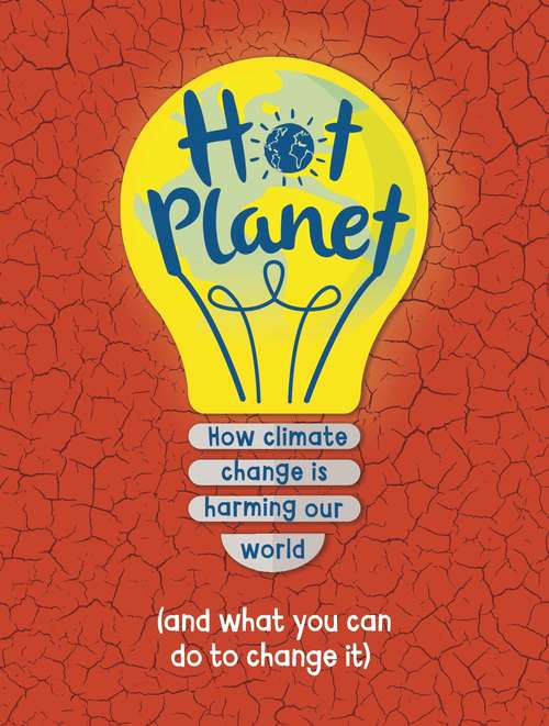 Book cover of Hot Planet: How climate change is harming Earth (and what you can do to help)