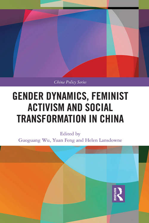 Book cover of Gender Dynamics, Feminist Activism and Social Transformation in China (China Policy Series)