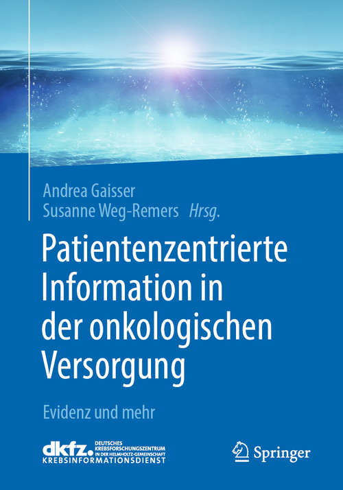 Book cover of Patientenzentrierte Information in der onkologischen Versorgung: Evidenz und mehr (1. Aufl. 2020)