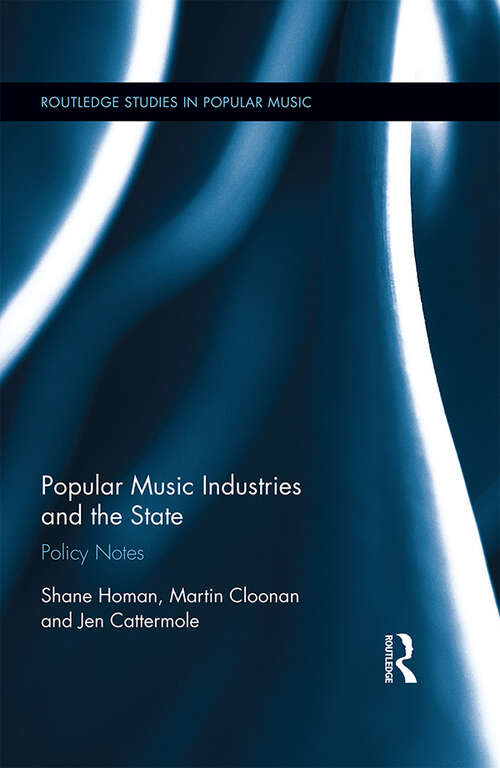 Book cover of Popular Music Industries and the State: Policy Notes (Routledge Studies in Popular Music)