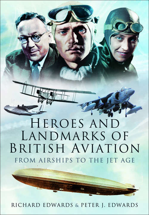 Book cover of Heroes and Landmarks of British Aviation: From Airships to the Jet Age