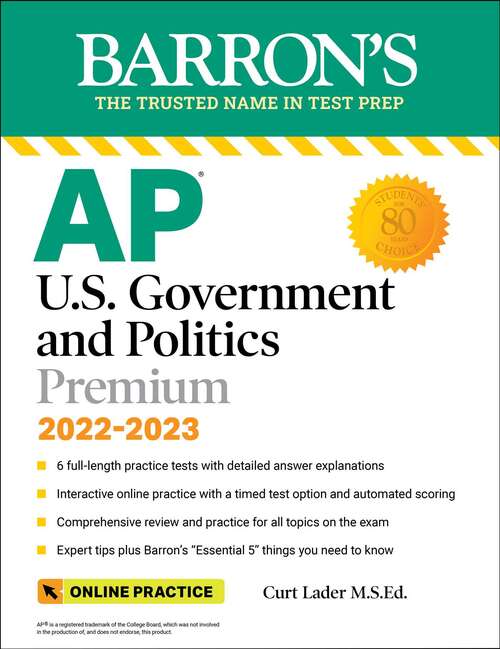 Book cover of AP U.S. Government and Politics Premium, 2022-2023: 6 Practice Tests + Comprehensive Review + Online Practice (Thirteenth Edition) (Barron's Test Prep)